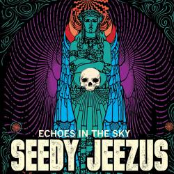 Seedy Jeezus : Echoes in the Sky